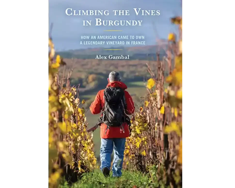 The cover of Climbing the vines in Burgundy by Alex Gambal.
